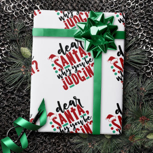 Dear Santa Why You Be Judgin   Fun Christmas Humou Wrapping Paper