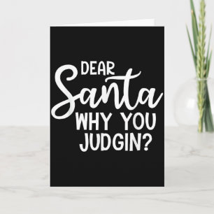 Dear Santa Why You Judging Christmas Family Xmas Card