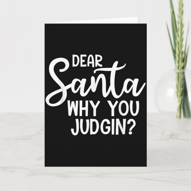 Dear Santa Why You Judging Christmas Family Xmas  Card (Front)