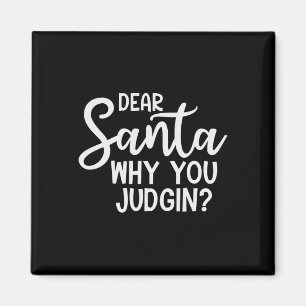 Dear Santa Why You Judging Christmas Family Xmas Magnet