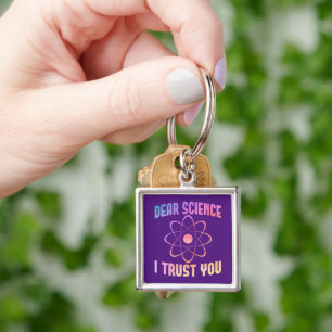 Dear Science I Trust You - Funny Science Key Ring