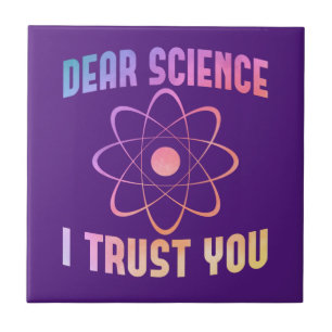 Dear Science I Trust You - Funny Science    Tile