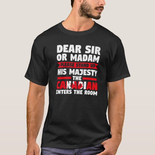 dear sir or madam stand up Canadian enters Canadia T-Shirt (Front)