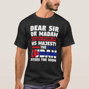 dear sir or madam stand up Cuban enters Cuba Cuban T-Shirt