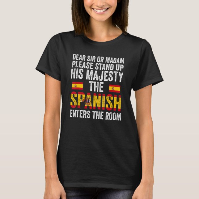 dear sir or madam stand up Spanish enters Spanish  T-Shirt (Front)