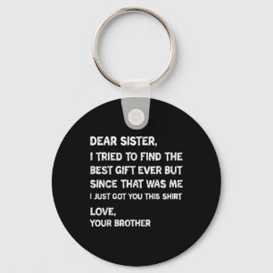 Dear Sister Best Gift Funny Brother Quote Design Key Ring