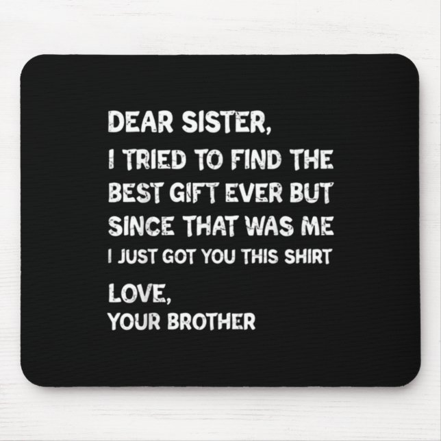 Dear Sister Best Gift Funny Brother Quote Design Mouse Mat (Front)