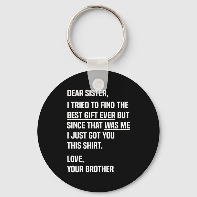 Dear Sister Funny Sibling Humor For Sister From Br Key Ring (Front)