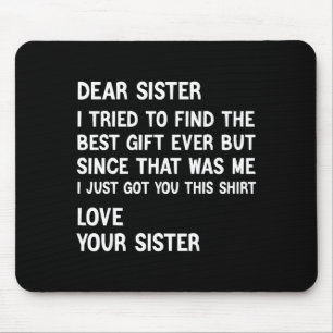 Dear Sister I Tried To Find The Present Funny Sist Mouse Mat