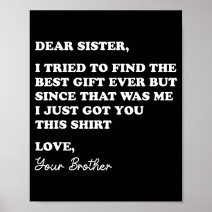 Dear Sister Quote Funny Sibling Humor Joke From Br Poster