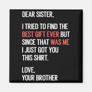 Dear Sister Quote Funny Sibling Humour Joke From Magnet