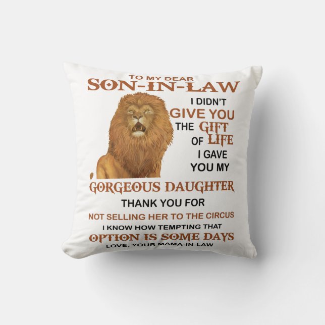 Dear Son-In-Law I Didn't Give You The Gift Of Life Cushion (Front)