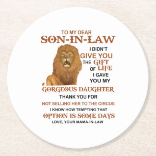 Dear Son-In-Law I Didn't Give You The Gift Of Life Round Paper Coaster