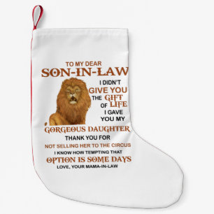 Dear Son-In-Law I Didn't Give You The Gift Of Life Small Christmas Stocking
