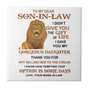Dear Son-In-Law I Didn't Give You The Gift Of Life Tile