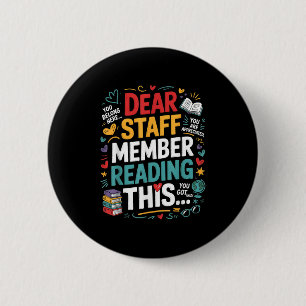 Dear Staff Member Reading This Motivational Office 6 Cm Round Badge