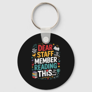 Dear Staff Member Reading This Motivational Office Key Ring