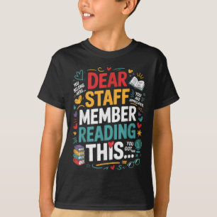 Dear Staff Member Reading This Motivational Office T-Shirt