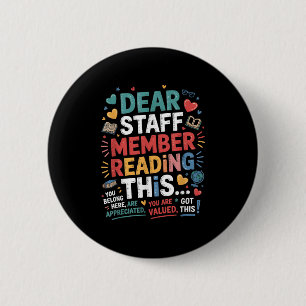Dear Staff Member Reading This You Quote For Schoo 6 Cm Round Badge