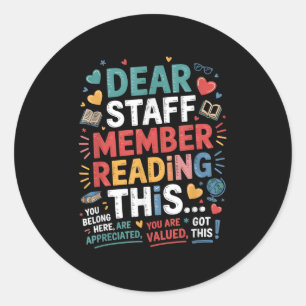 Dear Staff Member Reading This You Quote For Schoo Classic Round Sticker