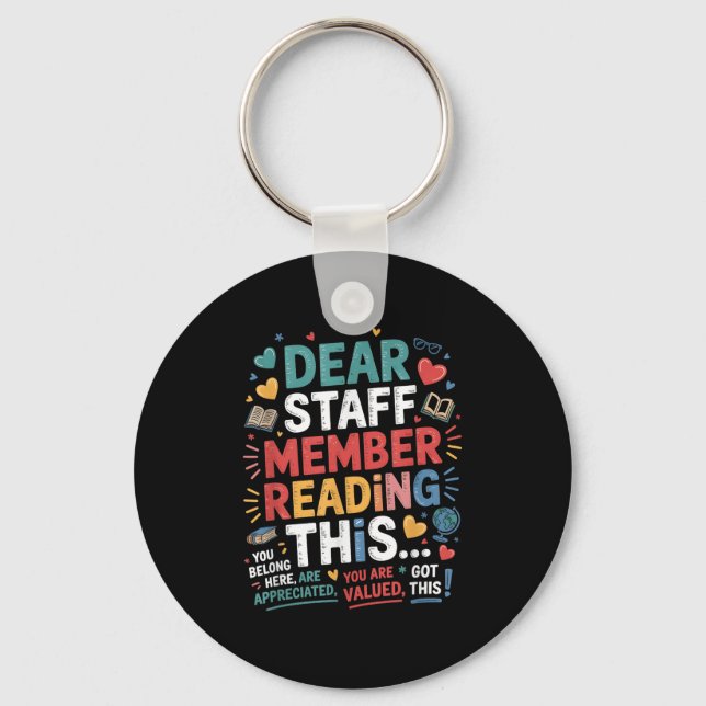Dear Staff Member Reading This You Quote For Schoo Key Ring (Front)