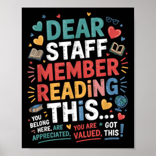 Dear Staff Member Reading This You Quote For Schoo Poster