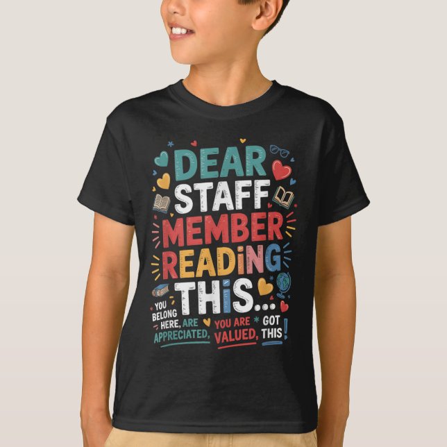 Dear Staff Member Reading This You Quote For Schoo T-Shirt (Front)