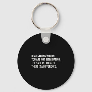 Dear Strong Woman, You Are Not Intimidating For Wo Key Ring