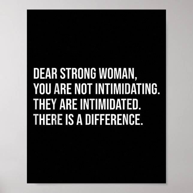 Dear Strong Woman, You Are Not Intimidating For Wo Poster (Front)
