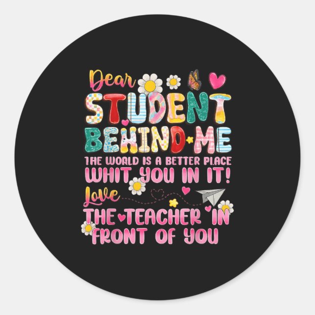 Dear Student Behind Me Back To School Teacher Appr Classic Round Sticker (Front)