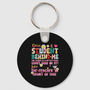 Dear Student Behind Me Back To School Teacher Appr Key Ring