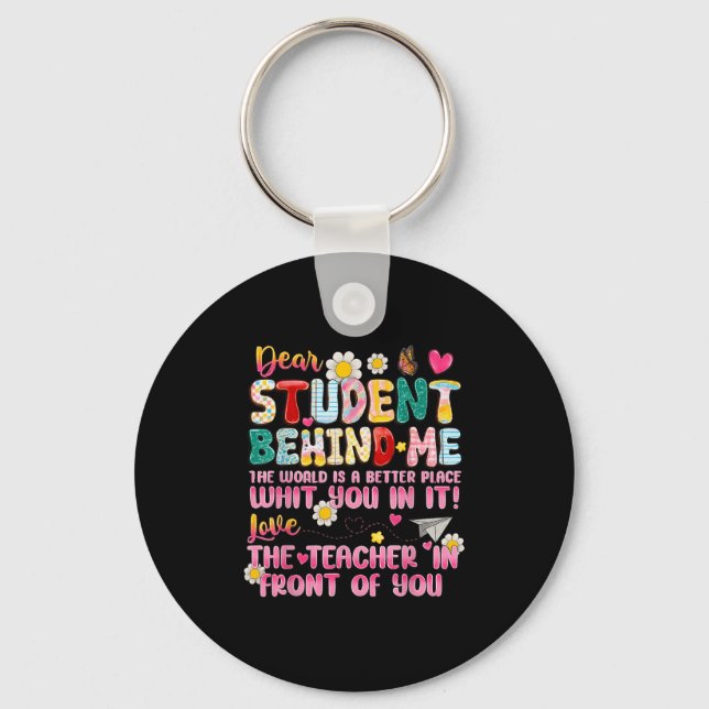 Dear Student Behind Me Back To School Teacher Appr Key Ring (Front)