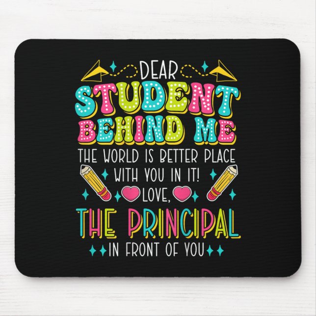 Dear Student Behind Me Principal Motivational Appr Mouse Mat (Front)