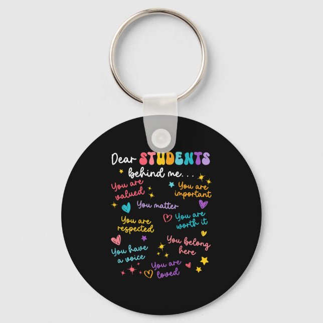 Dear Student Behind Me Teacher Appreciation Back T Key Ring (Front)