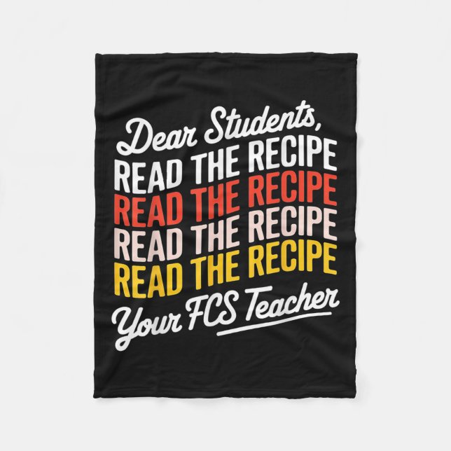 Dear Students, Read The Recipe Your Fcs Teacher  Fleece Blanket (Front)