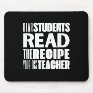Dear Students, Read The Recipe Your Fcs Teacher Mouse Mat