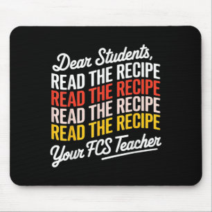 Dear Students, Read The Recipe Your Fcs Teacher Mouse Mat