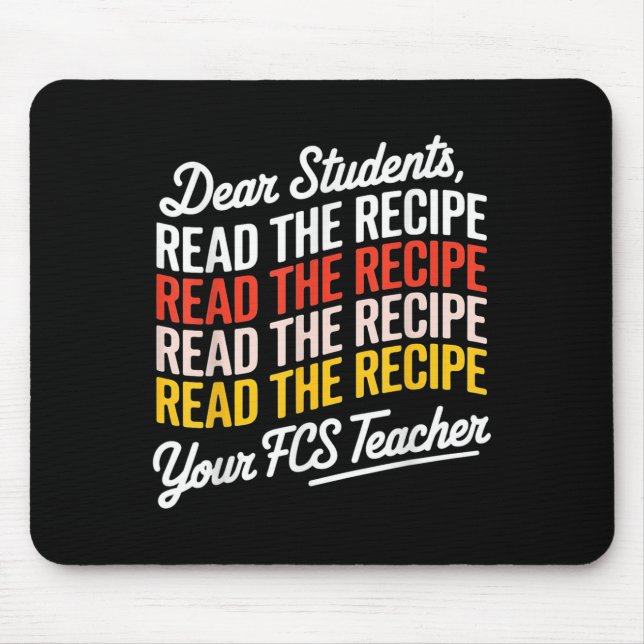 Dear Students, Read The Recipe Your Fcs Teacher  Mouse Mat (Front)