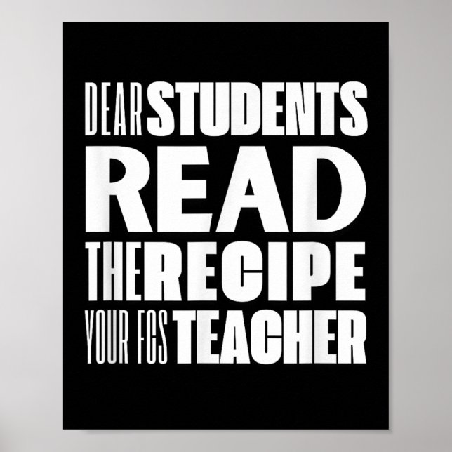 Dear Students, Read The Recipe Your Fcs Teacher  Poster (Front)