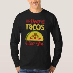 Dear Tacos I Love You T-Shirt