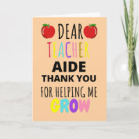 Dear Teacher Aide Thank You for helping Me Grow