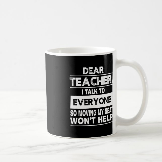 Dear teacher i talk to everyone Fun back to school Coffee Mug (Right)
