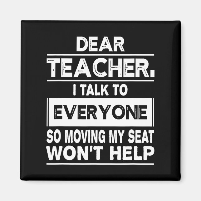 Dear teacher i talk to everyone Fun back to school Magnet (Front)