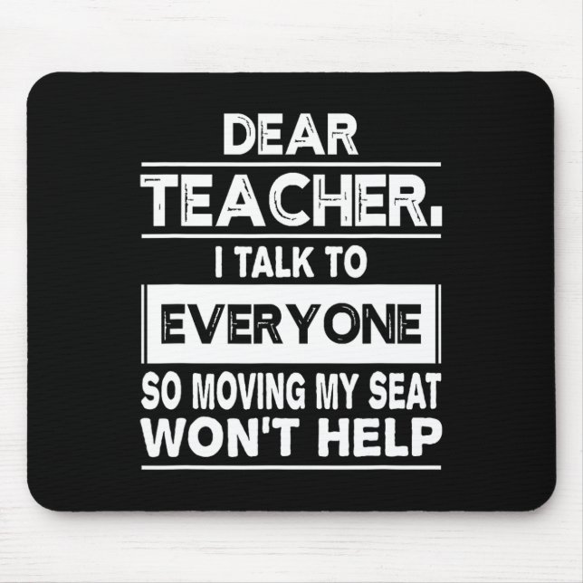 Dear teacher i talk to everyone Fun back to school Mouse Mat (Front)