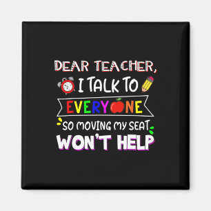Dear Teacher I Talk To Everyone Moving Seat Wont H Magnet