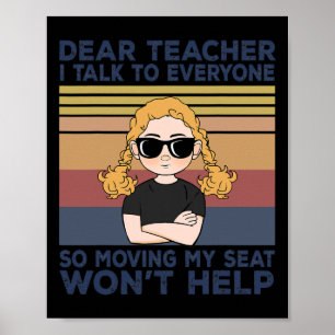 Dear Teacher I Talk To Everyone So Moving My Seat  Poster