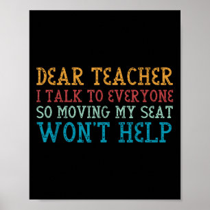 Dear Teacher I Talk To Everyone So Moving My Seat  Poster