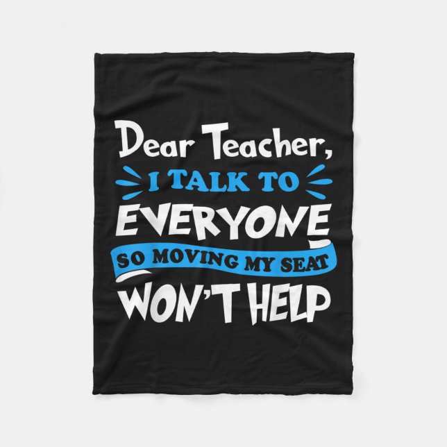 Dear Teacher Moving My Seat Won't Help Back To Sch Fleece Blanket (Front)