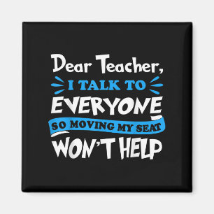 Dear Teacher Moving My Seat Won't Help Back To Sch Magnet