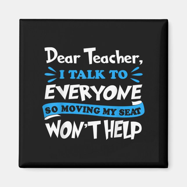 Dear Teacher Moving My Seat Won't Help Back To Sch Magnet (Front)